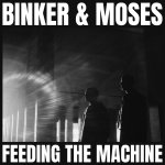 (Bild für) Binker And Moses – Feeding The Machine